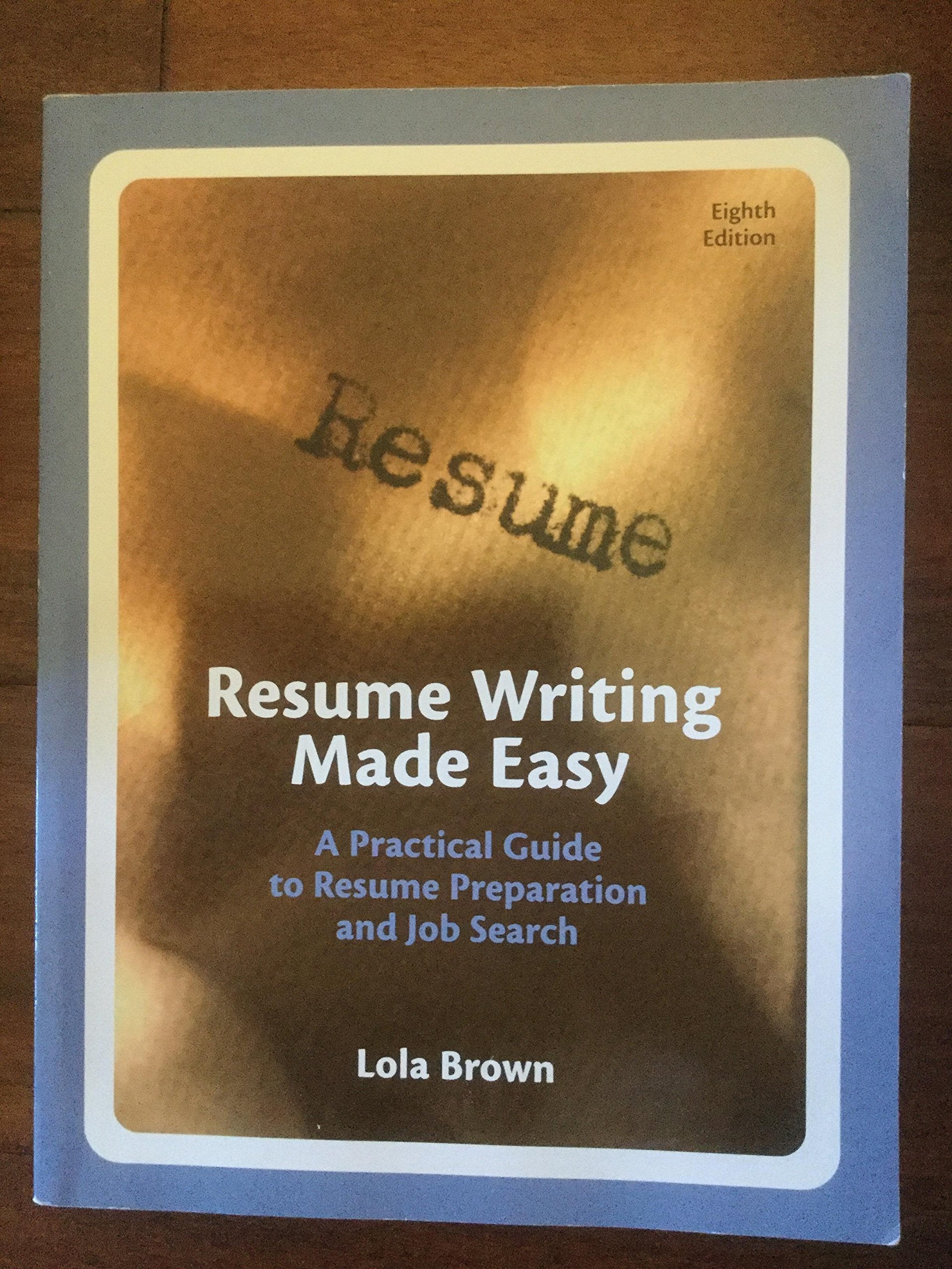 Resume Writing Made Easy: A Practical Guide to Resume Preparation and Job Search,Used