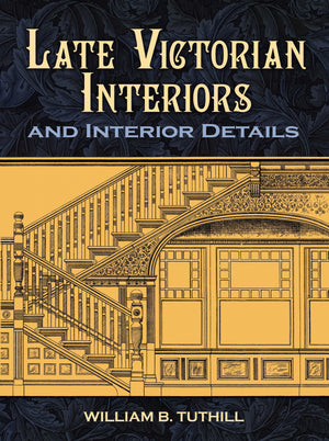 Late Victorian Interiors and Interior Details (Dover Architecture),Used