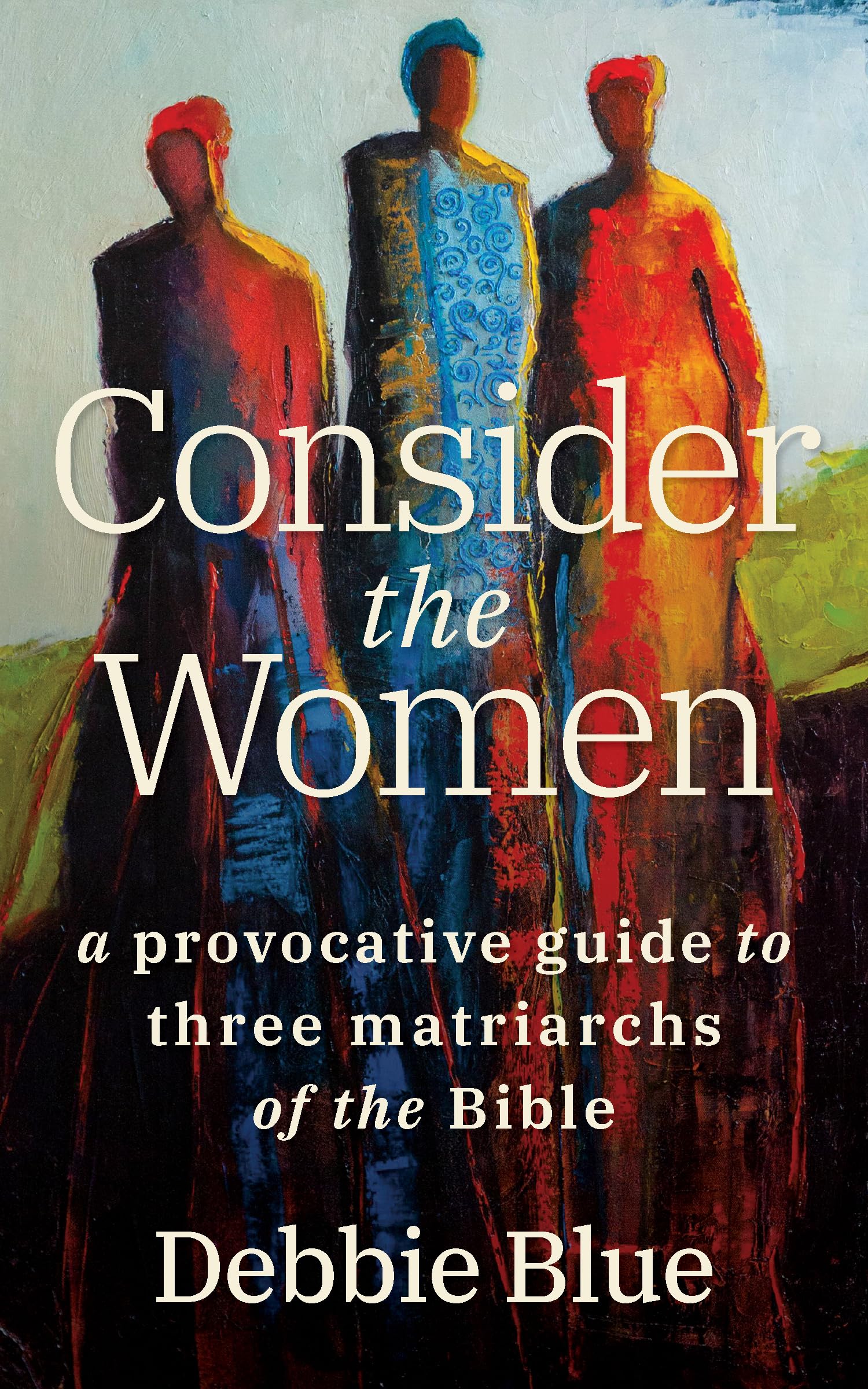Consider the Women: A Provocative Guide to Three Matriarchs of the Bible,Used