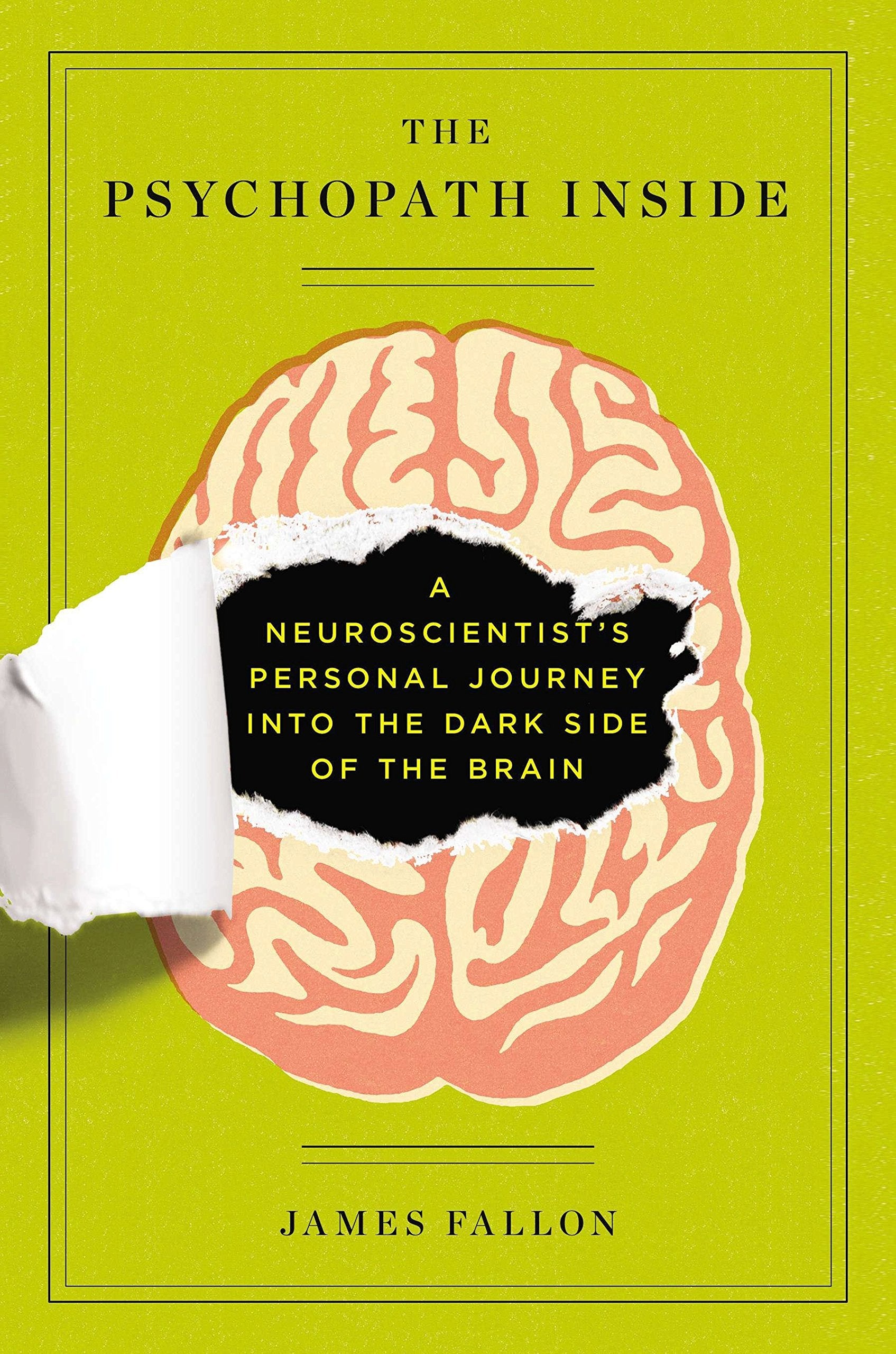 The Psychopath Inside: A Neuroscientist'S Personal Journey Into The Dark Side Of The Brain