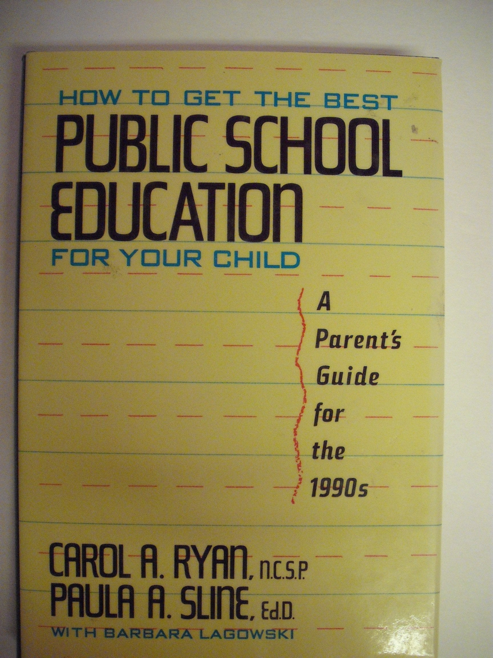 How to Get the Best Public School Education for Your Child: A Parent's Guide for the 1990s,Used