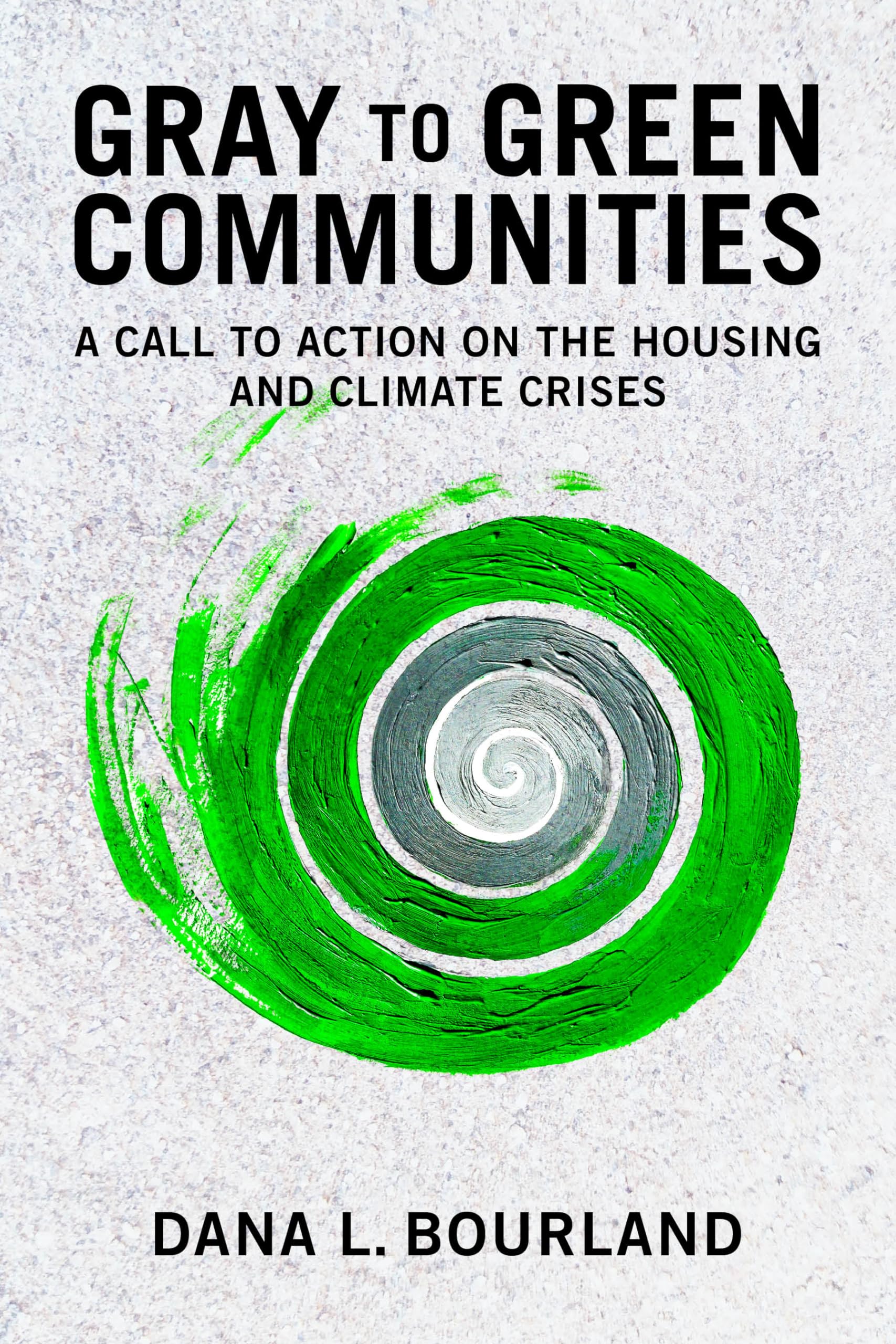 Gray to Green Communities: A Call to Action on the Housing and Climate Crises,Used
