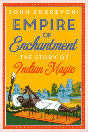 Empire of Enchantment: The Story of Indian Magic,Used