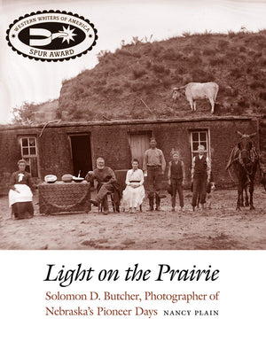 Light On The Prairie: Solomon D. Butcher, Photographer Of Nebraska'S Pioneer Days,Used