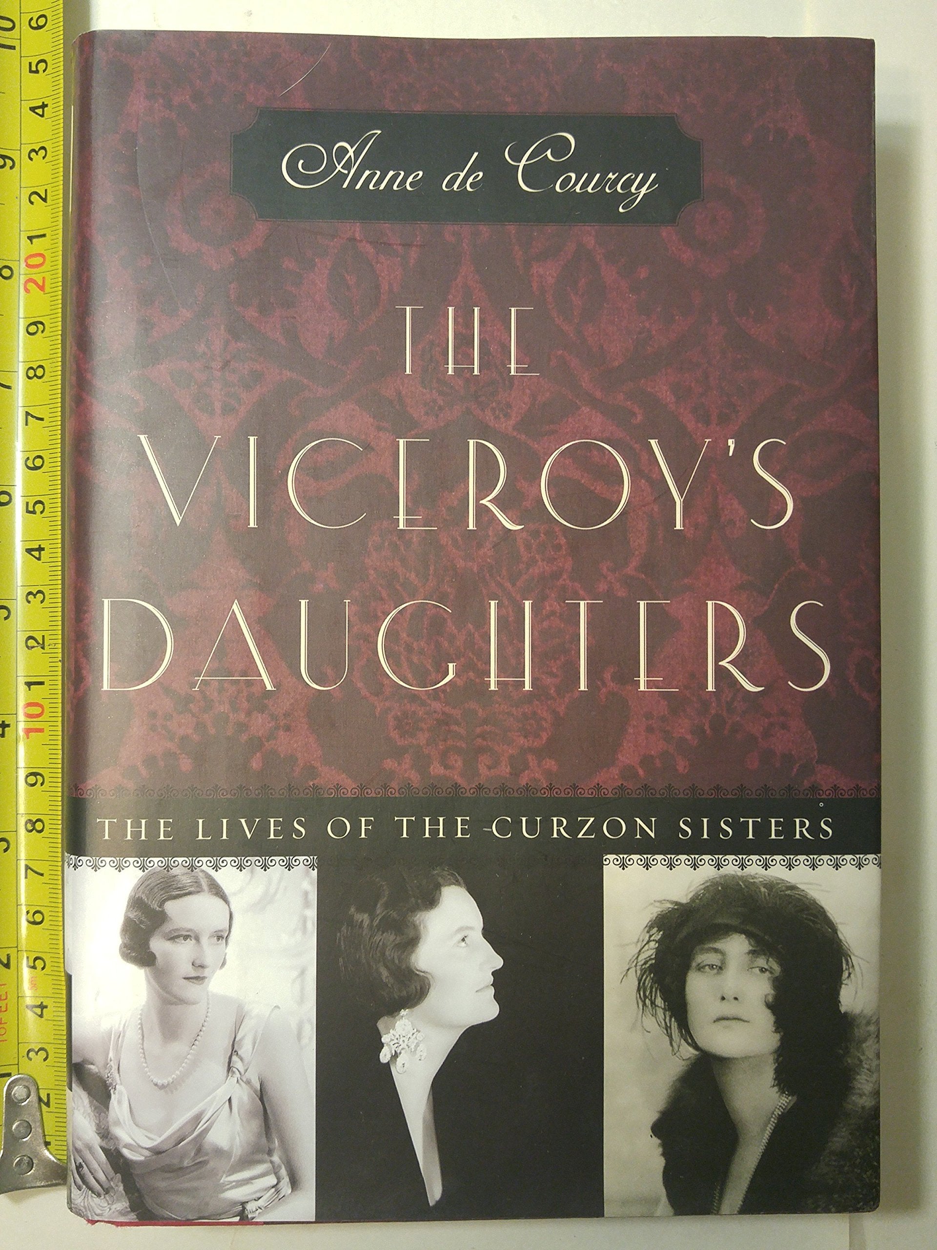 The Viceroys Daughters: The Lives of the Curzon Sisters,Used