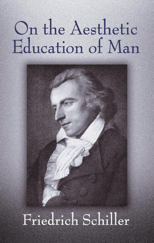 On The Aesthetic Education Of Man (Dover Books On Western Philosophy)