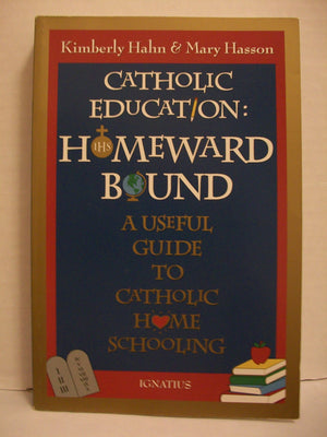Catholic Education: Homeward Bound  Useful Guide To Catholic Home Schooling-used