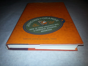 Juicing the Orange: How to Turn Creativity into a Powerful Business Advantage,Used
