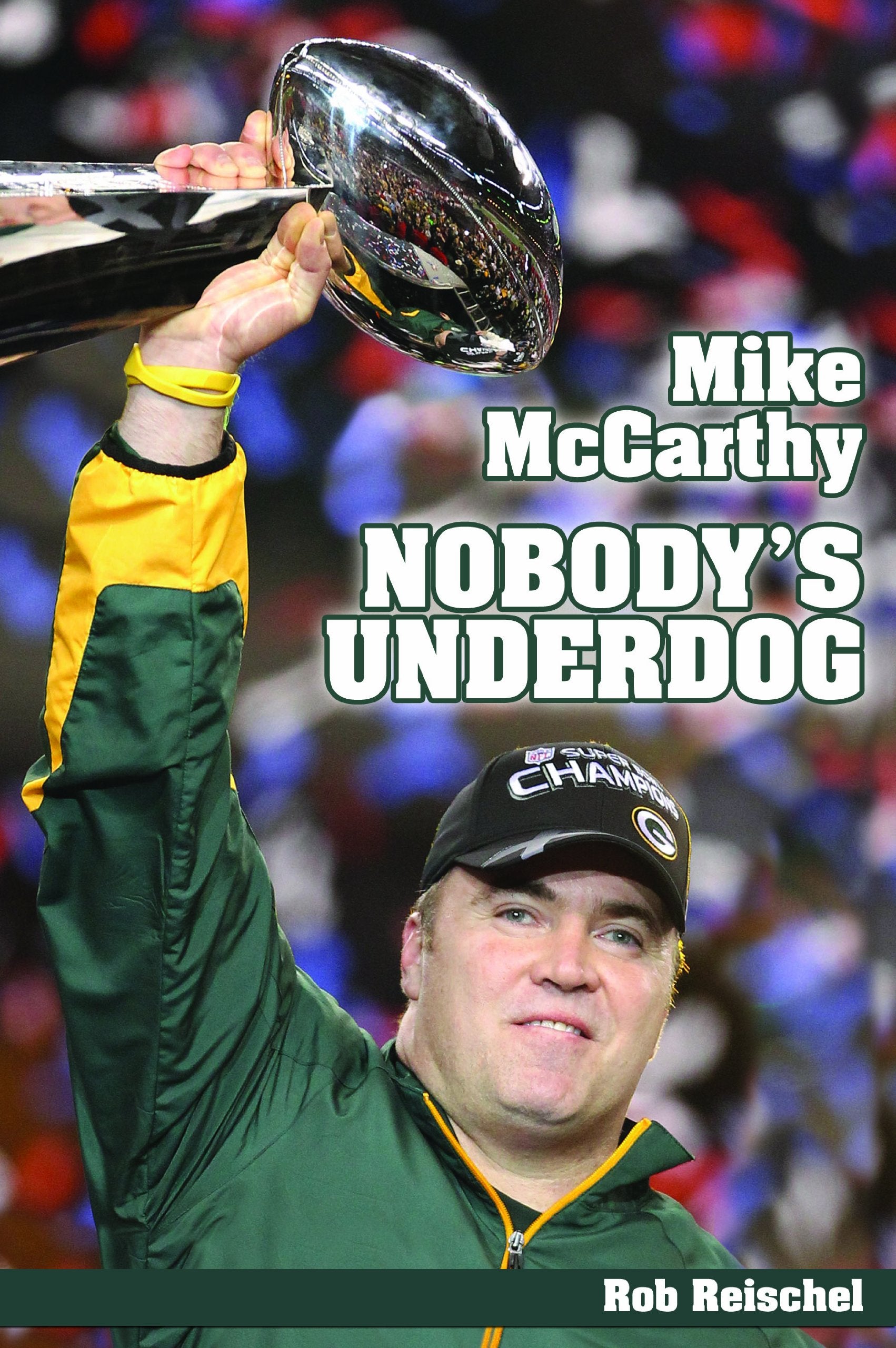 Mike McCarthy Nobody's Underdog: Coach of the Green Bay Packers,Used