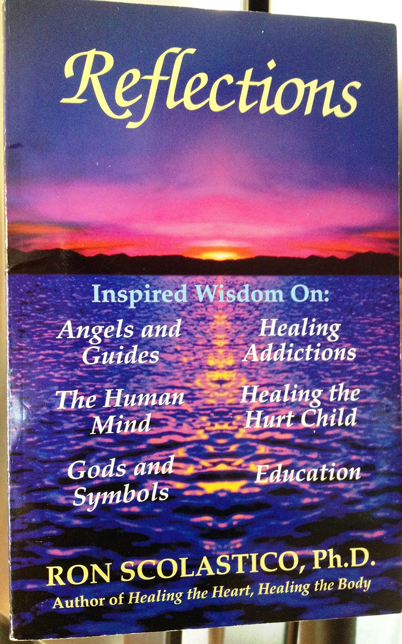 Reflections: Inspired Wisdom on : Gods and Symbols, the Human Mind, Angels and Guides, Education, Healing Addictions, Healing th,Used