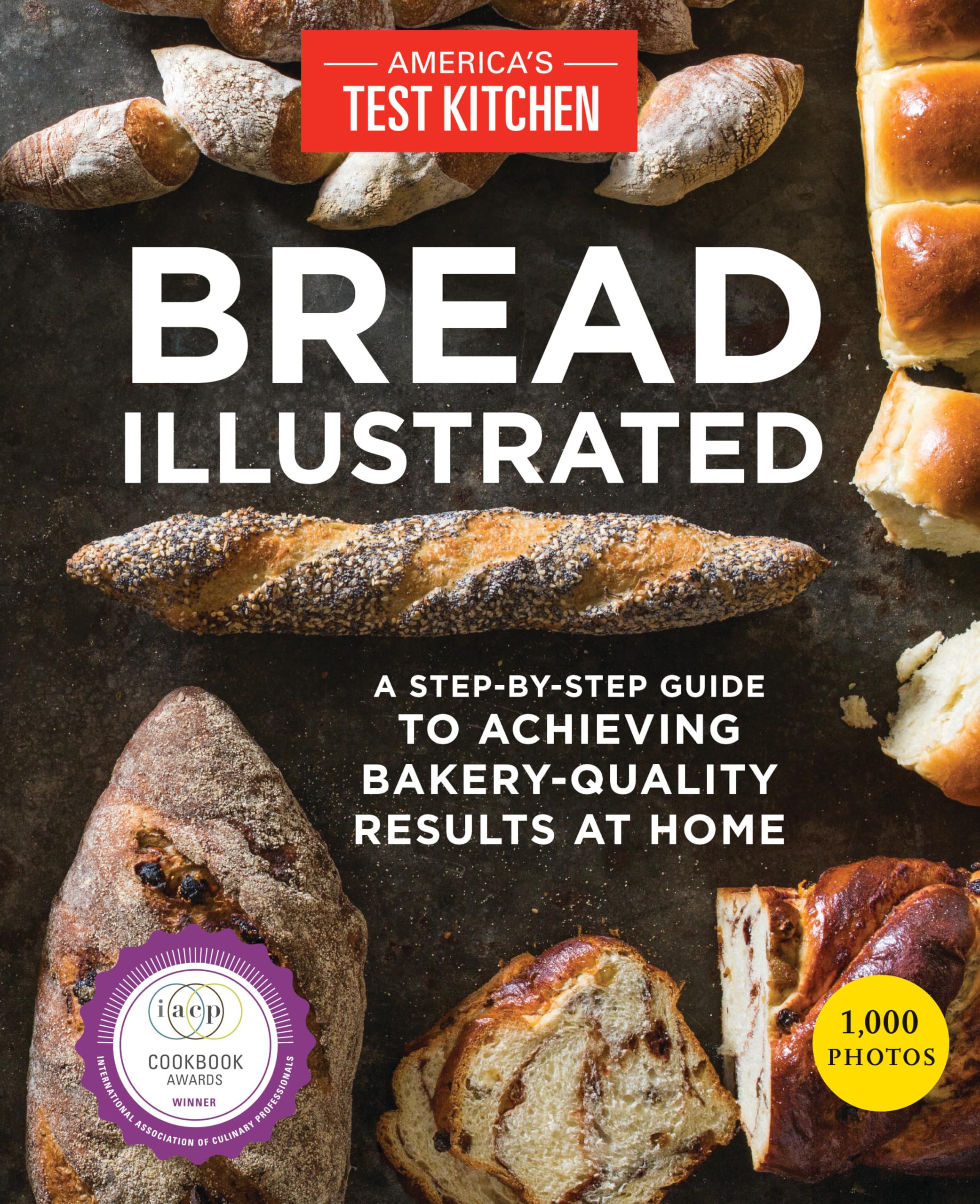 Bread Illustrated: A StepByStep Guide to Achieving BakeryQuality Results At Home