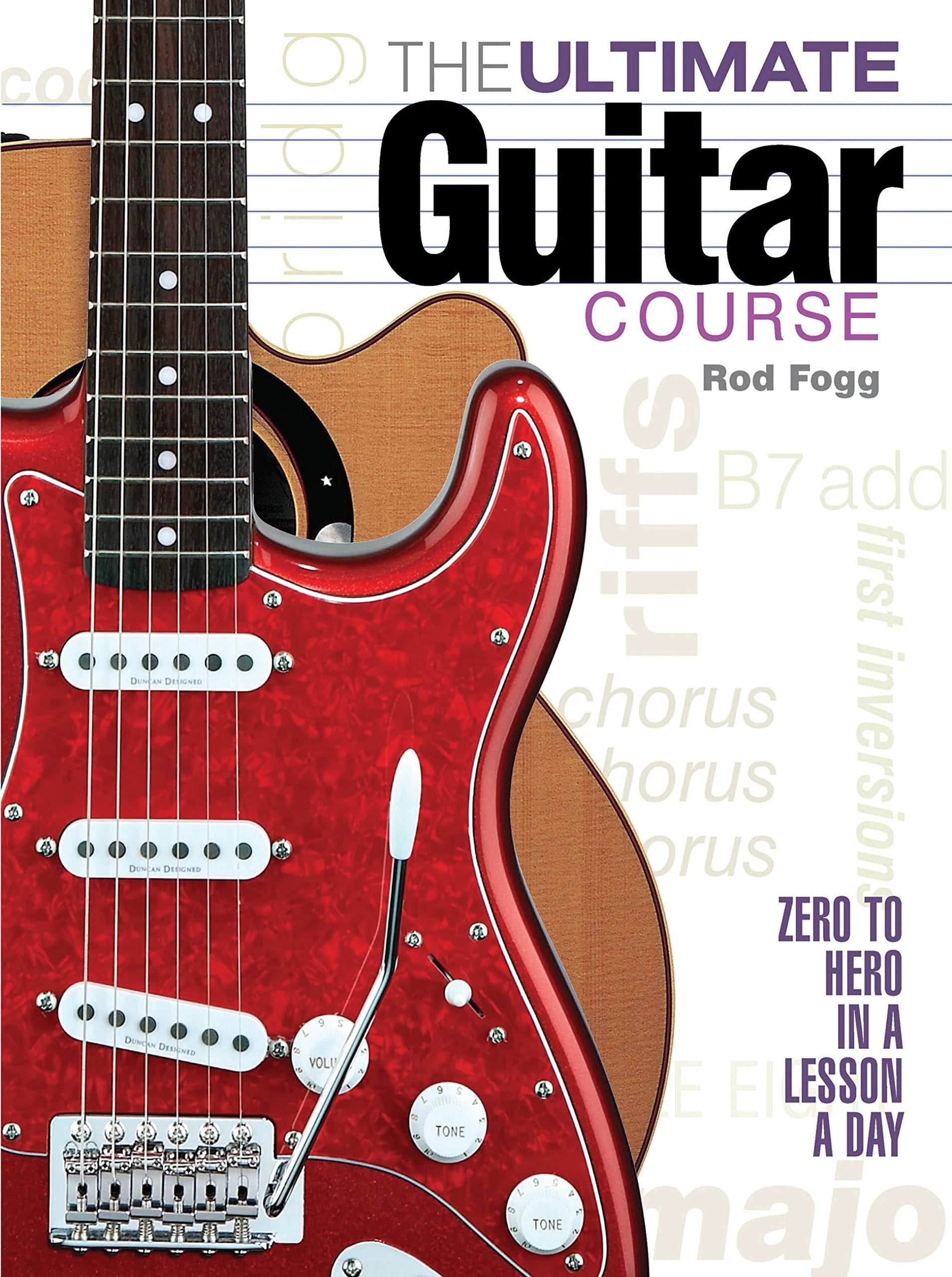 The Ultimate Guitar Course: Zero To Hero In A Lesson A Day