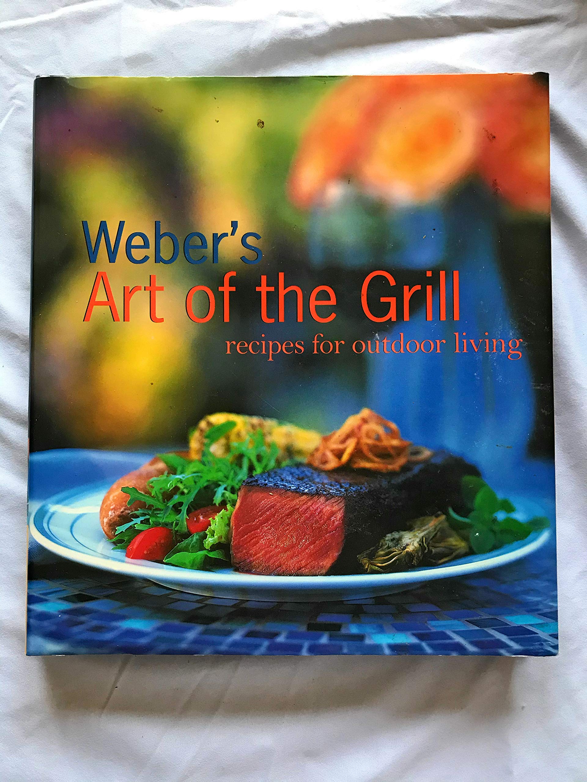 Weber's Art of the Grill: Recipes for Outdoor Living,Used