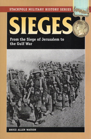 Sieges: From The Siege Of Jerusalem To The Gulf War (Stackpole Military History Series)