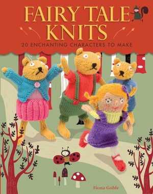 Fairy Tale Knits: 20 Enchanting Characters to Make,Used