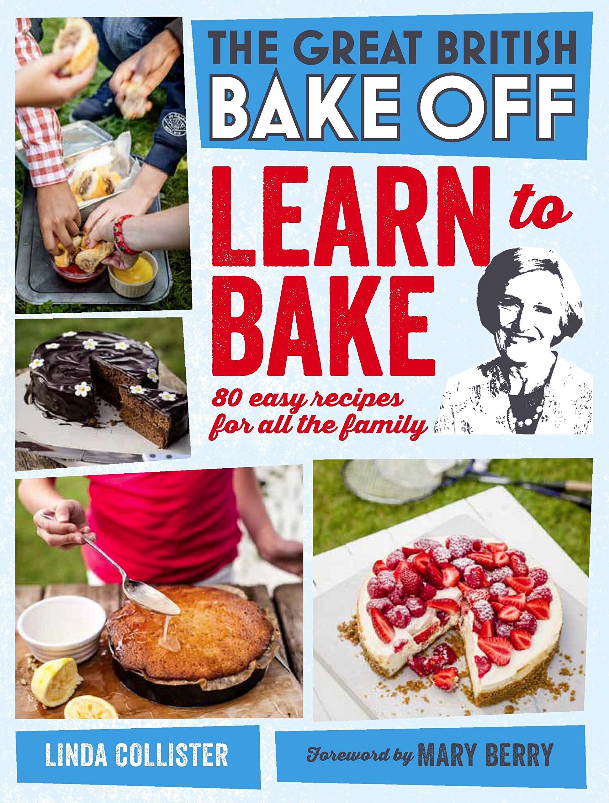Great British Bake Off: Learn to Bake: 80 Easy Recipes for All the Family (The Great British Bake Off),New