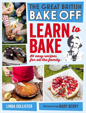 Great British Bake Off: Learn to Bake: 80 Easy Recipes for All the Family (The Great British Bake Off),New