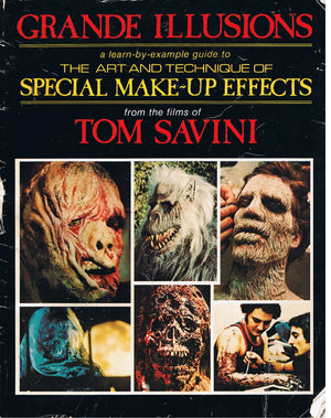 Grande Illusions: A Learnbyexample Guide To The Art And Technique Of Special Makeup Effects From The Films Of Tom Savini