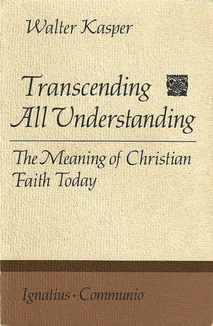 Transcending All Understanding: The Meaning of Christian Faith Today,Used
