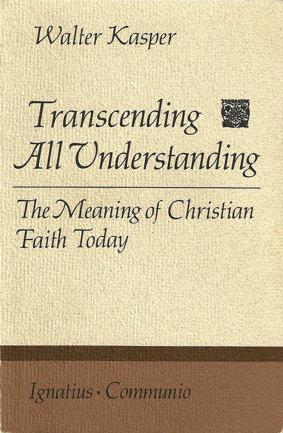 Transcending All Understanding: The Meaning of Christian Faith Today,Used