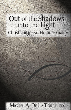 Out of the Shadows, Into the Light: Christianity and Homosexuality,New