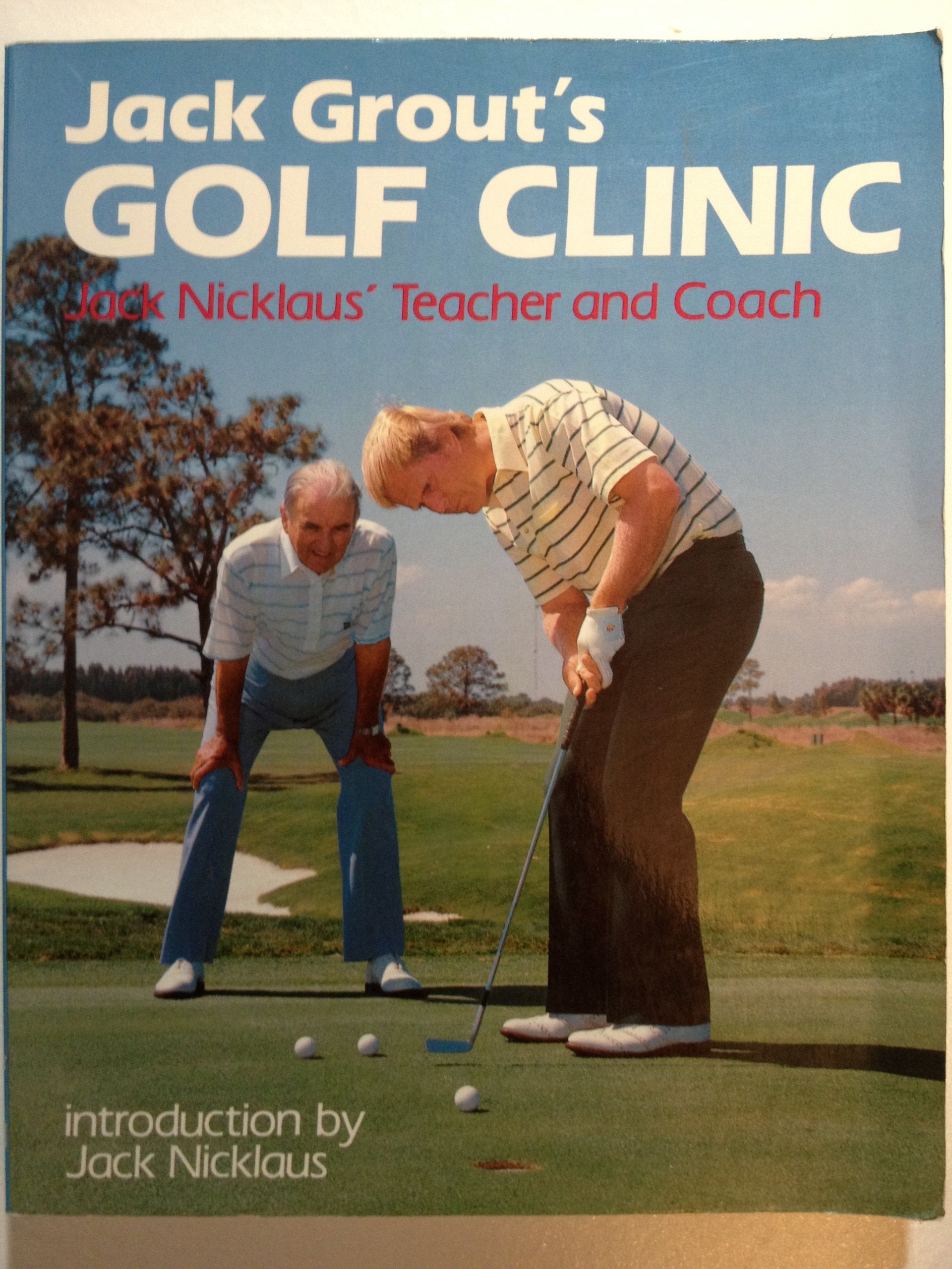 Jack Grout'S Golf Clinic: Jack Nicklaus' Teacher And Coach,New
