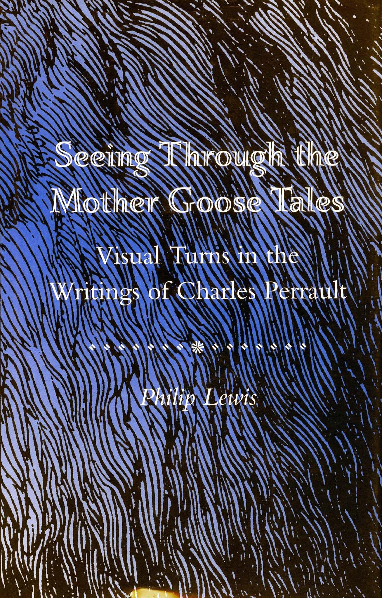 Seeing Through The Mother Goose Tales: Visual Turns In The Writings Of Charles Perrault,Used
