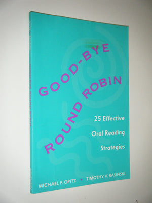 Goodbye Round Robin: 25 Effective Oral Reading Strategies,Used