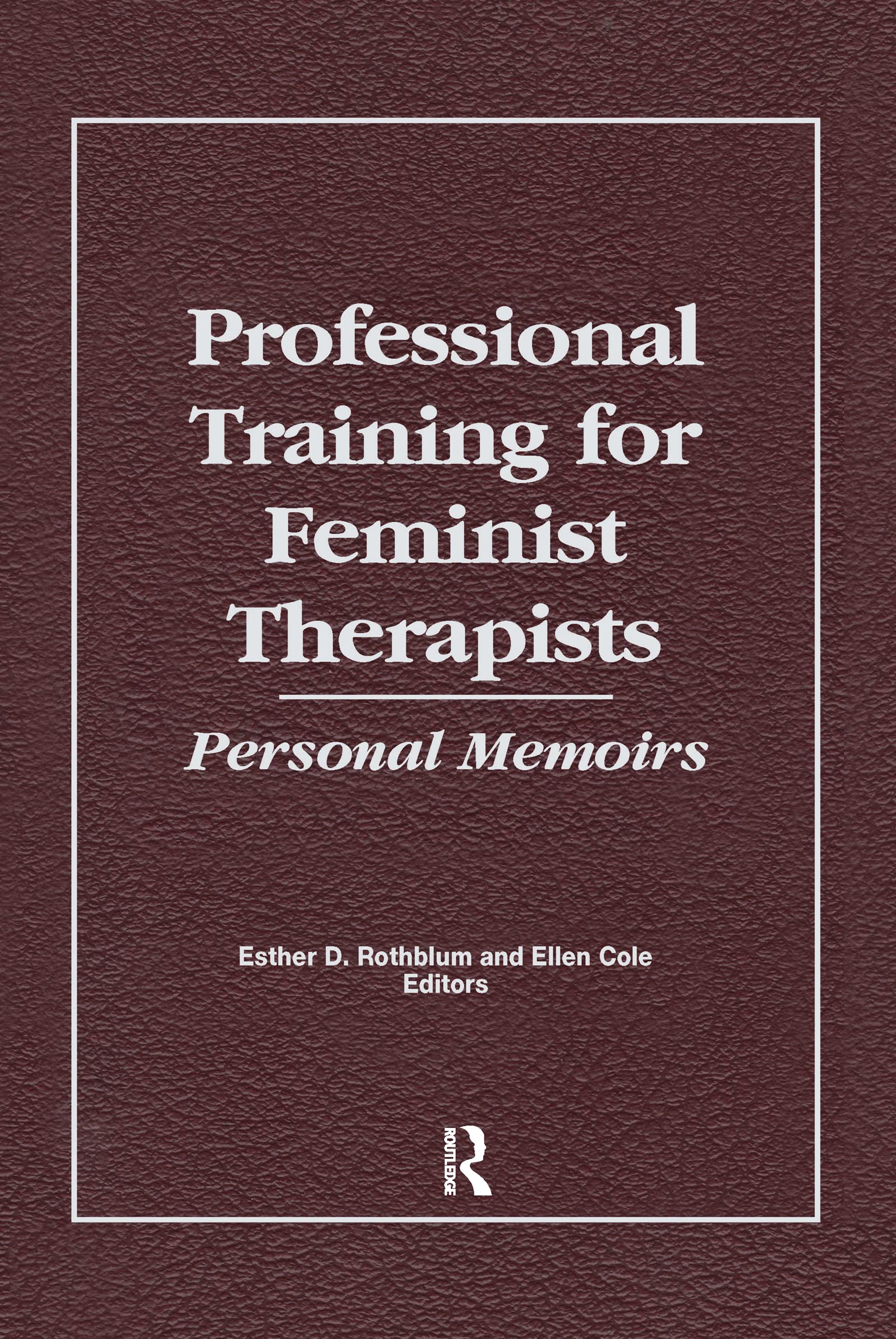 Professional Training for Feminist Therapists: Personal Memoirs,Used