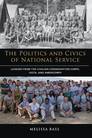 The Politics And Civics Of National Service: Lessons From The Civilian Conservation Corps, Vista, And Americorps,Used