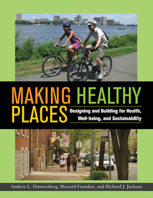 Making Healthy Places: Designing and Building for Health, Wellbeing, and Sustainability,Used