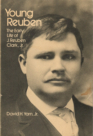 Young Reuben: The early life of J. Reuben Clark, Jr,Used