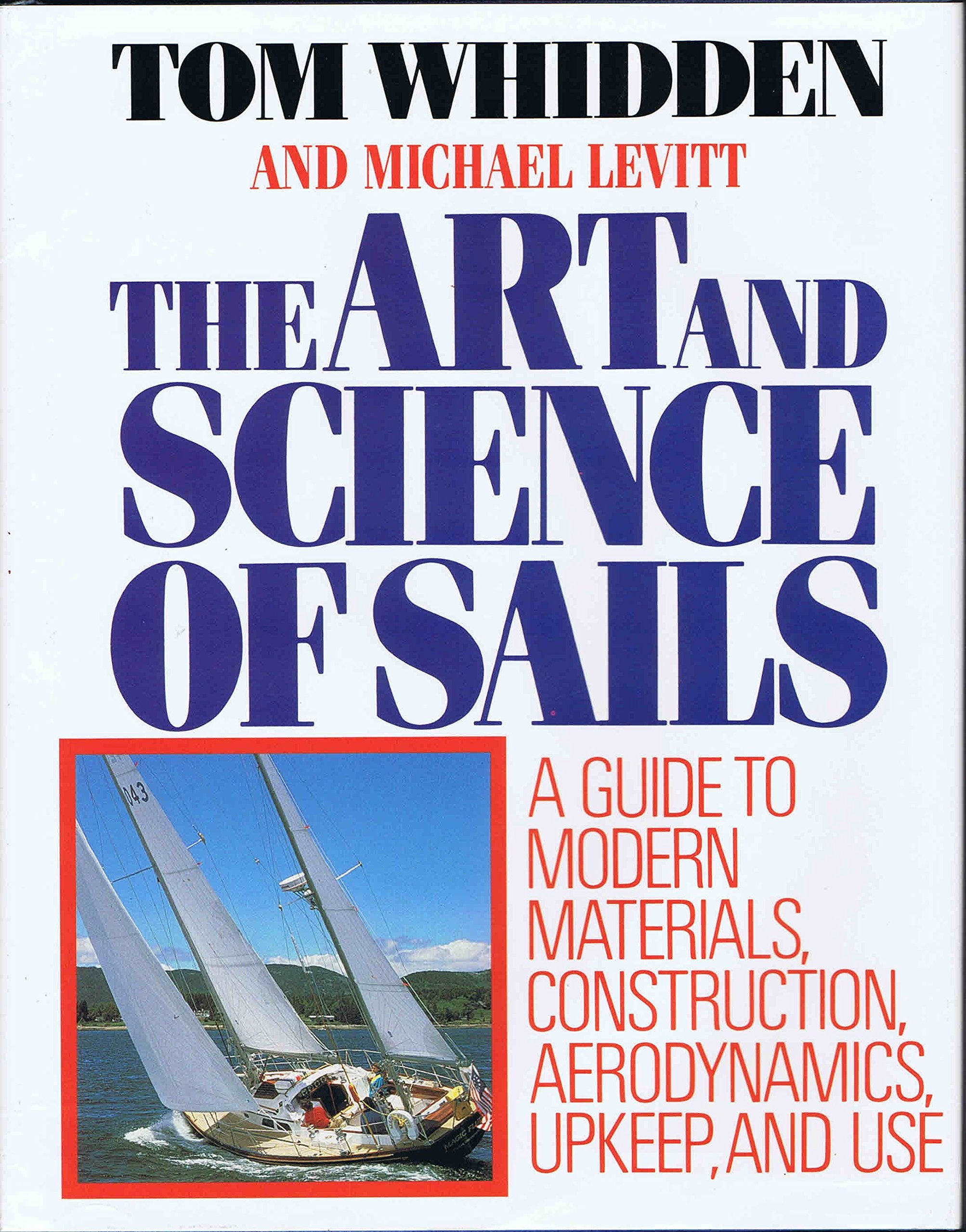 The Art and Science of Sails: A Guide to Modern Materials, Construction, Aerodynamics, Upkeep, and Use,Used