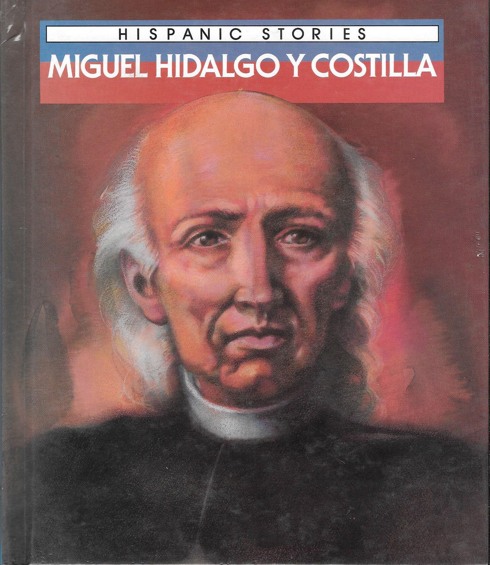 Miguel Hidalgo Y Costilla (Raintree Hispanic Stories) (English and Spanish Edition),Used