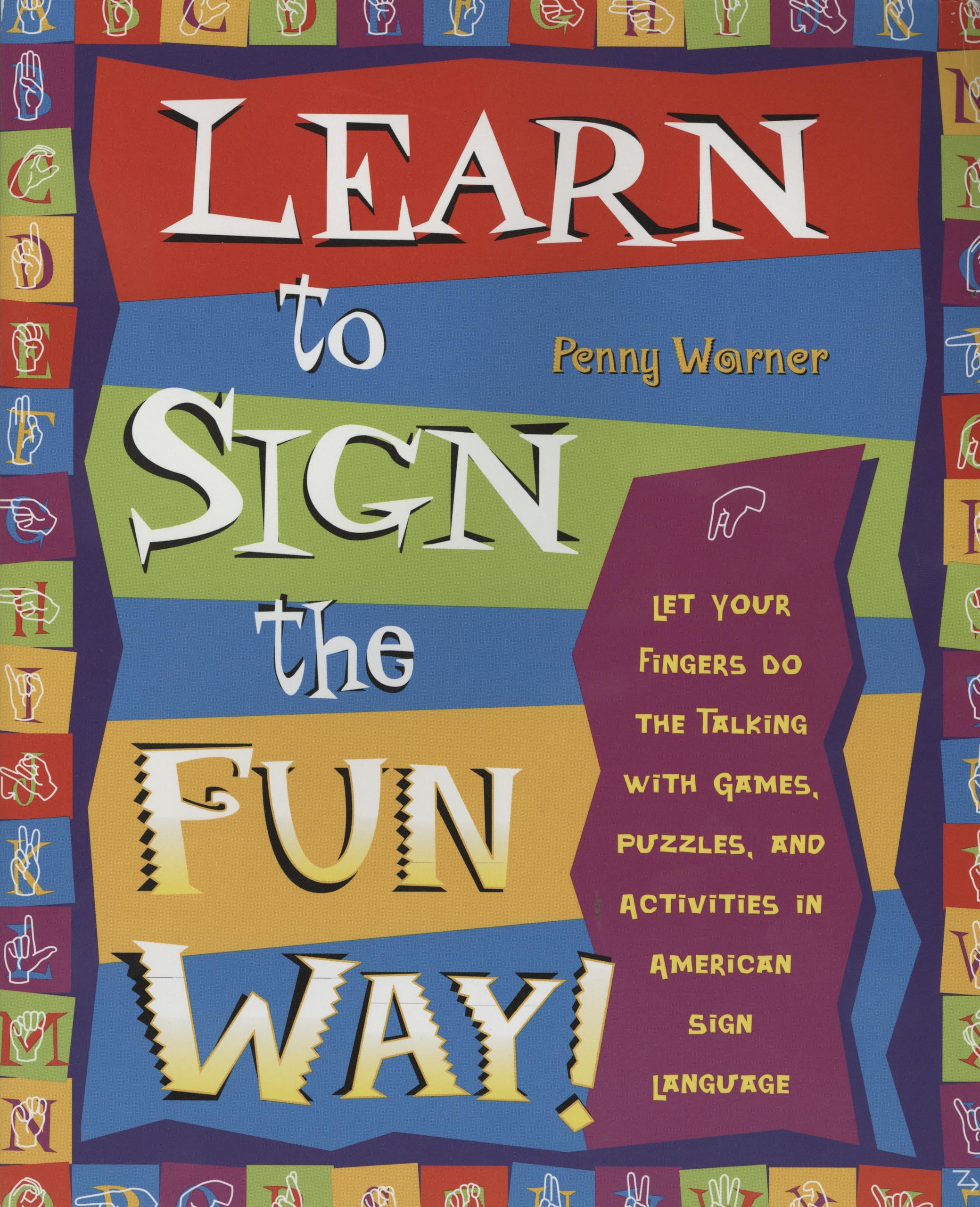 Learn to Sign the Fun Way: Let Your Fingers Do the Talking with Games, Puzzles, and Activities in American Sign Language,New