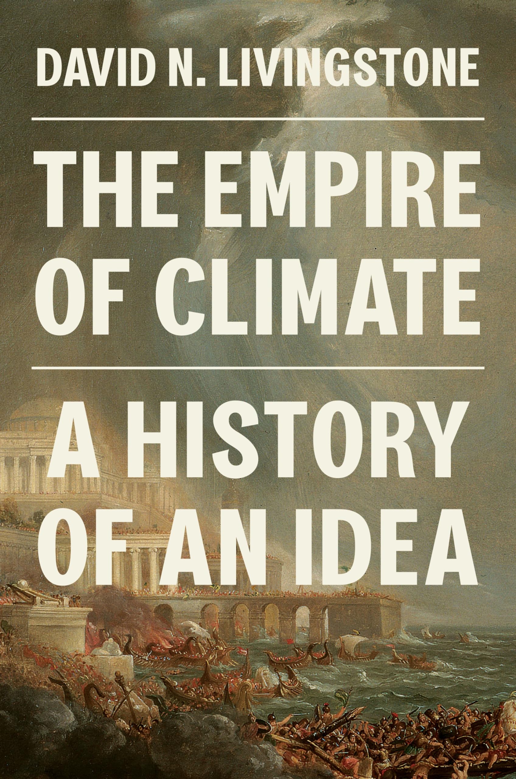 The Empire Of Climate: A History Of An Idea