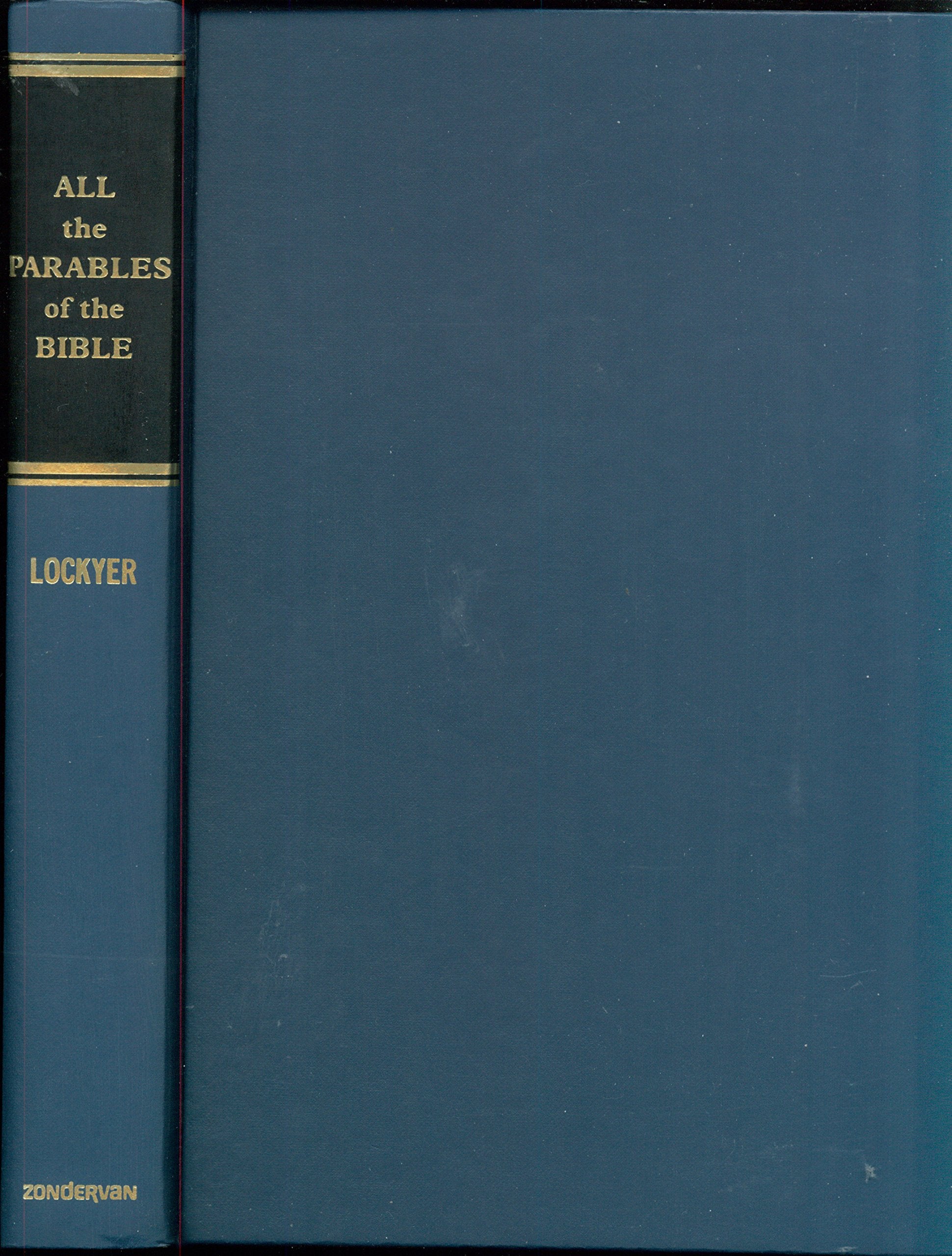 All The Parables Of The Bible: A Study And Analysis Of The More Than 250 Parables In Scripture