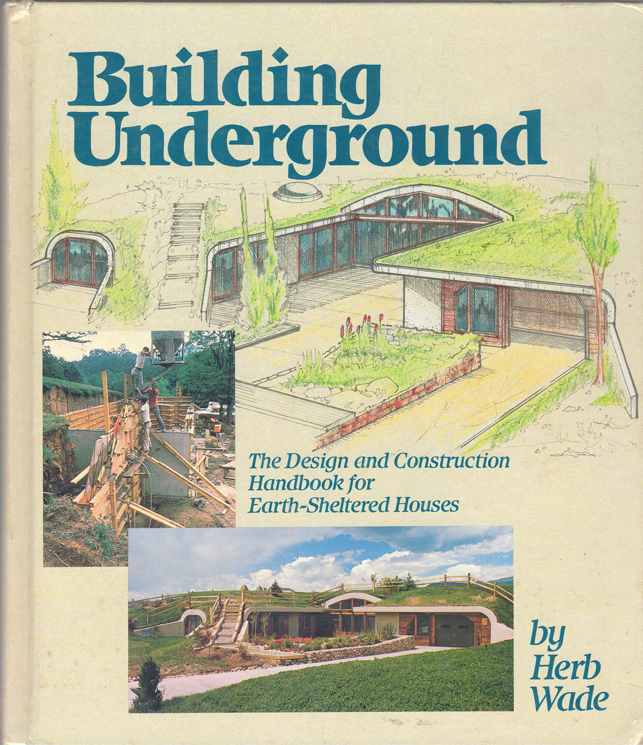 Building Underground: The Design and Construction Handbook for EarthSheltered Houses,Used