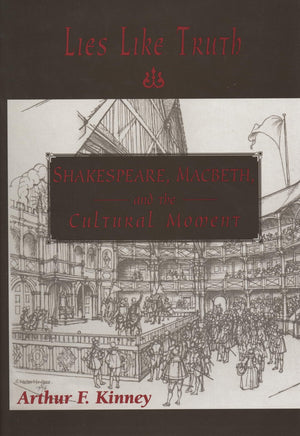 Lies Like Truth: Shakespeare, Macbeth, and the Cultural Moment,Used