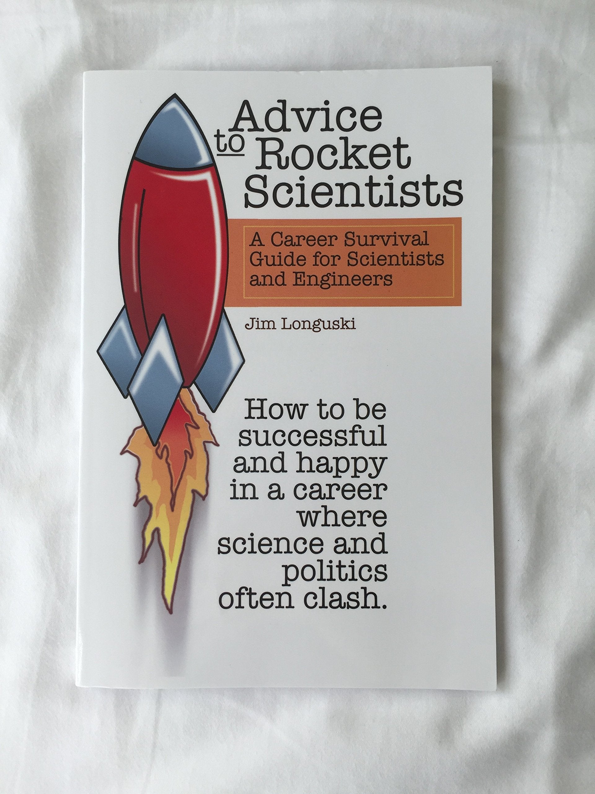 Advice to Rocket Scientists: A Career Survival Guide for Scientists and Engineers (Library of Flight),Used