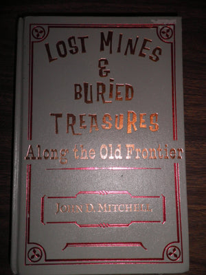 Lost mines & buried treasures along the old frontier, (A Rio Grande classic),Used