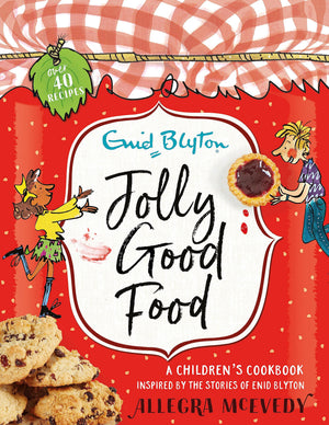 Jolly Good Food: A childrens cookbook inspired by the stories of Enid Blyton
