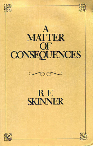 A Matter of Consequences (B.F. Skinner's Autobiography, Pt 3),Used