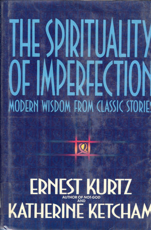 The Spirituality of Imperfection: Modern Wisdom from Classic Stories,Used