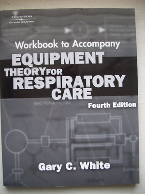 Equipment Theory For Respiratory Care Workbook,Used