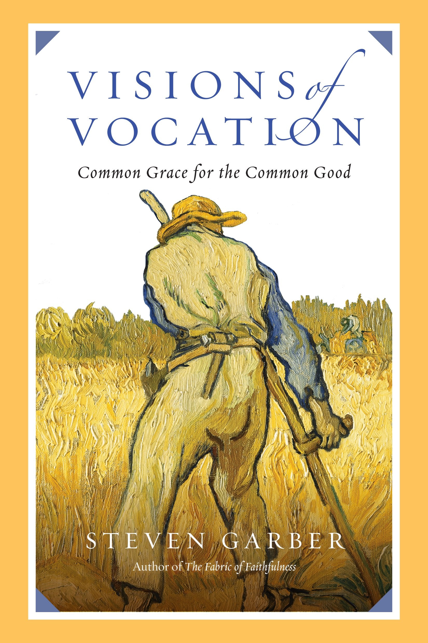 Visions of Vocation: Common Grace for the Common Good,Used