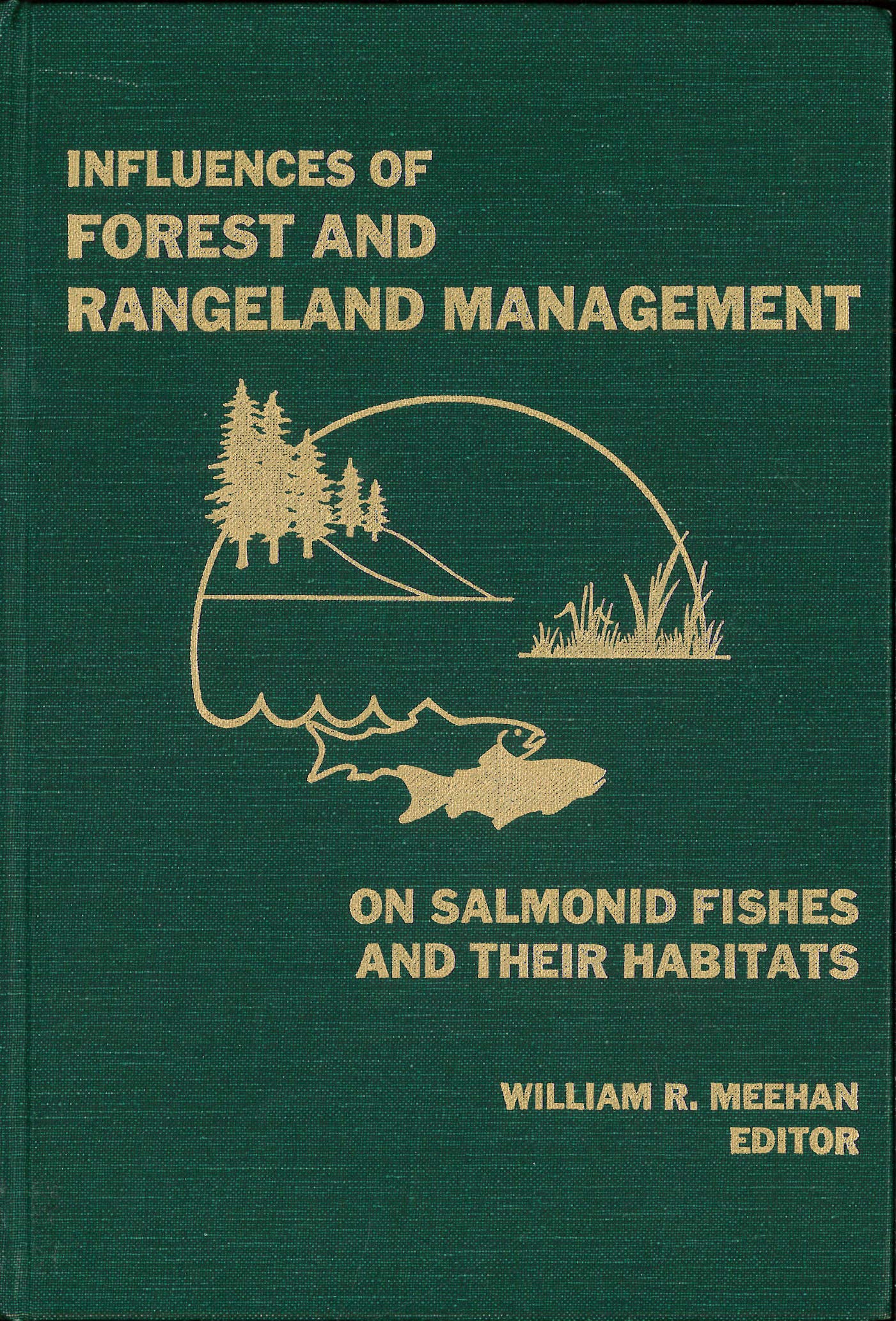 Influences of Forest and Rangeland Management on Salmonid Fishes and Their Habitats (SPECIAL PUBLICATION (AMERICAN FISHERIES SOC,Used