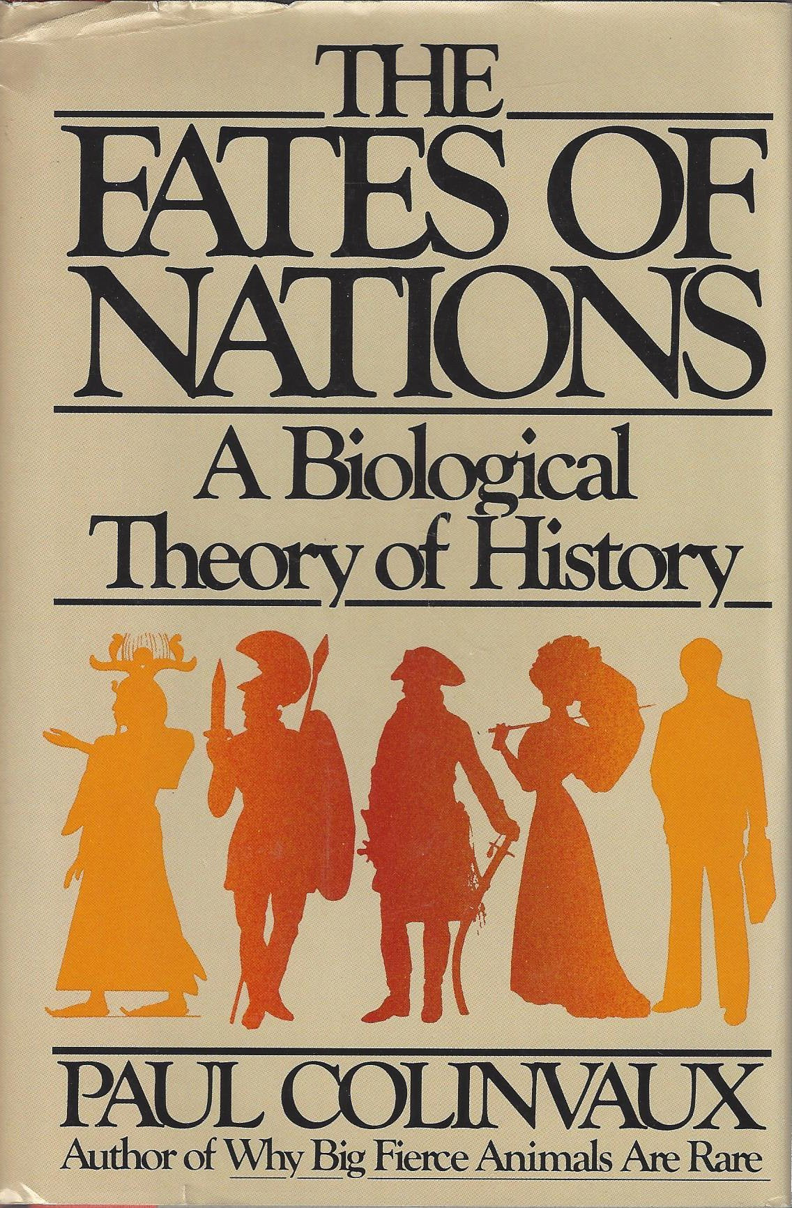 The Fates Of Nations: A Biological Theory Of History,New