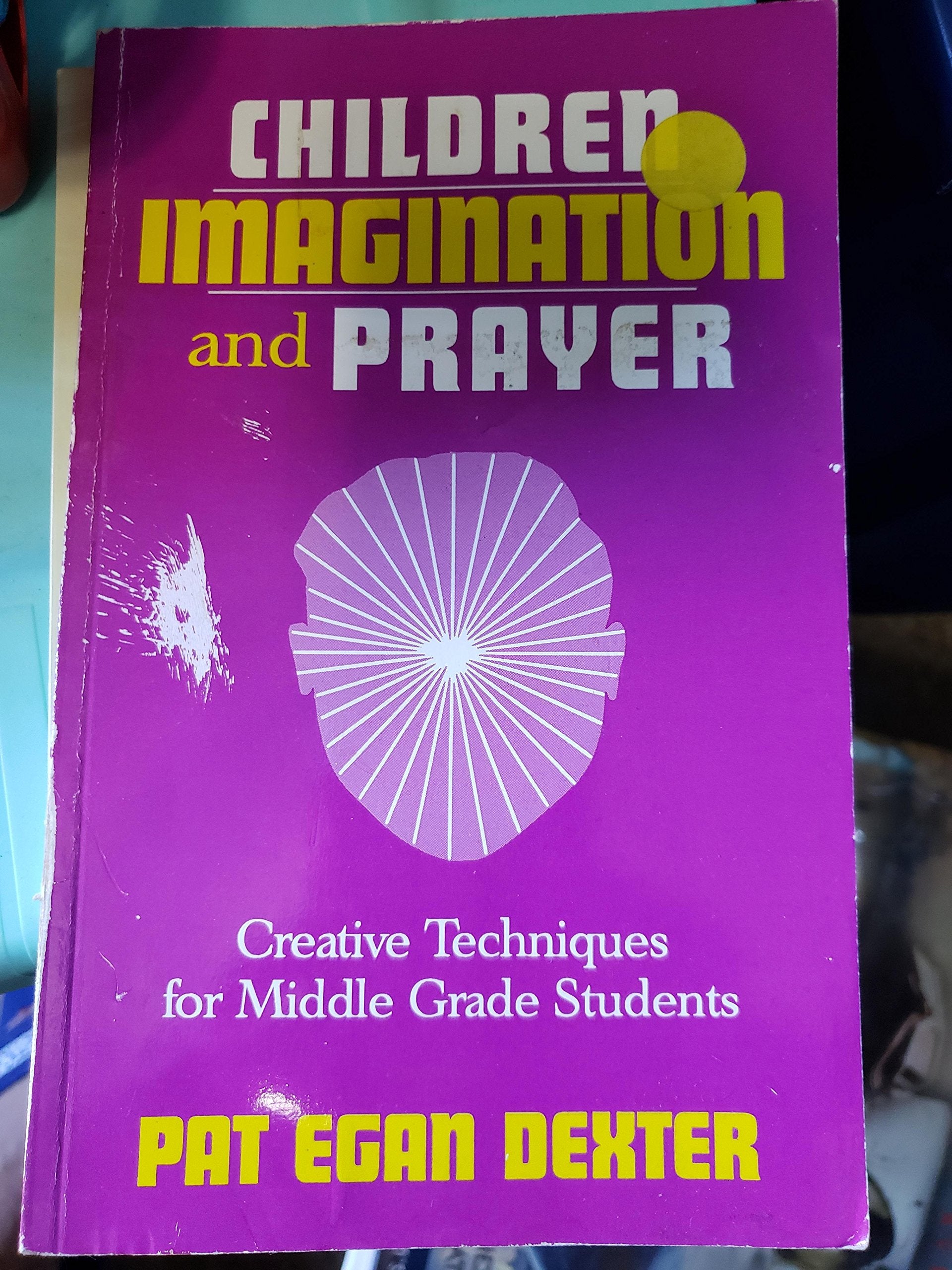 Children, Imagination and Prayer: Creative Techniques for Middle Grade Students,Used