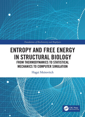 Entropy and Free Energy in Structural Biology (Foundations of Biochemistry and Biophysics),Used